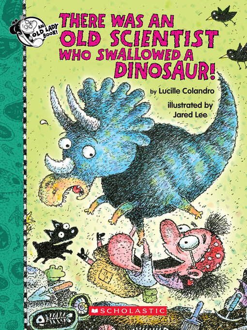 Title details for There Was an Old Scientist Who Swallowed a Dinosaur! by Lucille Colandro - Wait list